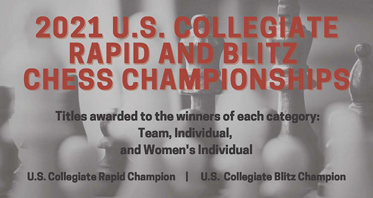 2021 U.S. Collegiate Rapid and Blitz - sign up now!