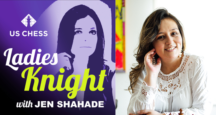 Ladies Knight with Jen Shahade ft. Luciana Morales LK046 – Ladies