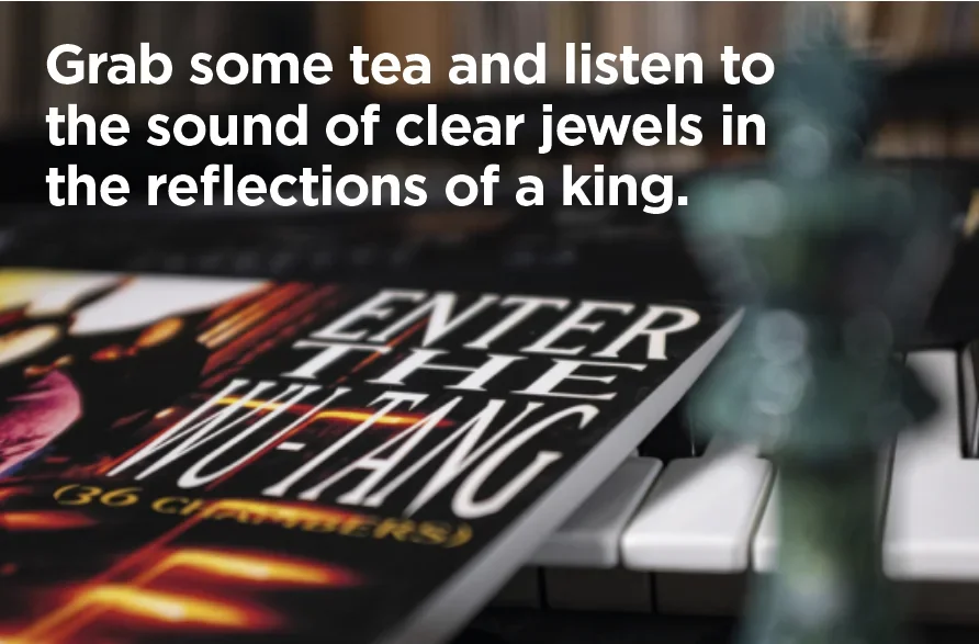 Grab some tea and listen to the sounds of clear jewels in the reflections of a king.