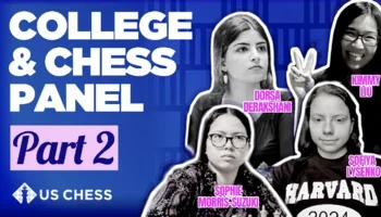 College & Chess Panel Part II: featuring four exceptional chess scholars 